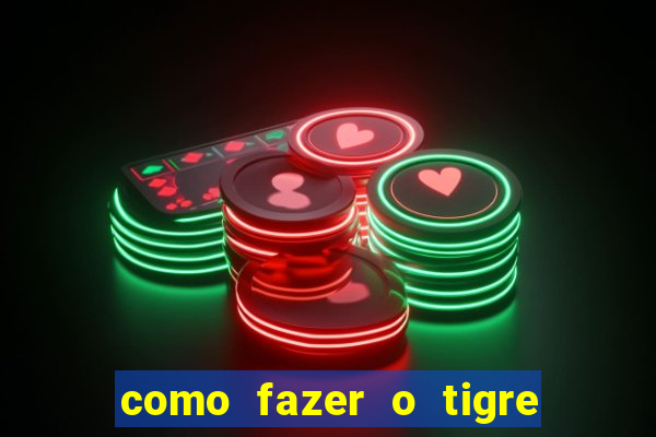 como fazer o tigre soltar a carta no fortune tiger